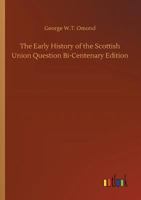 The Early History Of The Scottish Union Question 1544703481 Book Cover