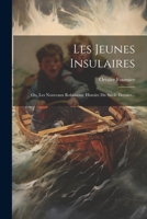 Les Jeunes Insulaires: Ou, Les Nouveaux Robinsons, Histoire Du Si�cle Dernier... 102230447X Book Cover