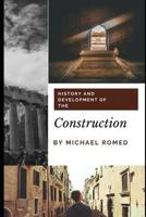 History and Development of the Construction: From Ancient Savings to Modern Times 109228933X Book Cover