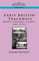 Early British Trackways: Moats, Mounds, Camps and Sites 1596054697 Book Cover