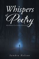 Whispers of Poetry: How Words Can Change Your Life B09XZHLVJQ Book Cover