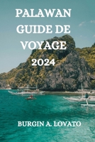 PALAWAN GUIDE DE VOYAGE 2024 (French Edition) B0CVZR3KSR Book Cover