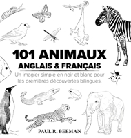101 Animaux Anglais et Français : Un Imagier Simple en Noir et Blanc Pour les Premières Découvertes Bilingues 1958941395 Book Cover
