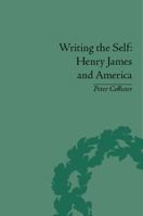 Writing the Self: Henry James and America 1851968717 Book Cover