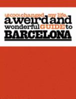 le Cool Changed My Life: A Weird and Wonderful Guide to Barcelona (Le Cool) 1905548222 Book Cover