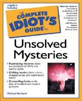 The Complete Idiot's Guide to Unsolved Mysteries 0028638433 Book Cover