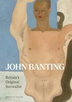 John Banting: Britain’s Original Surrealist 1917976216 Book Cover