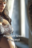 Pregnant Great (Fantasy) B0DRZ9D5MF Book Cover