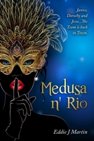 Medusa N' Rio: Janice, Dorothy and Jesse... The Team is Back in Town. 173374956X Book Cover