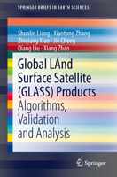 Global LAnd Surface Satellite (GLASS) Products: Algorithms, Validation and Analysis 3319025872 Book Cover