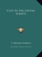 Clue to the Cretan Scripts 0766128415 Book Cover