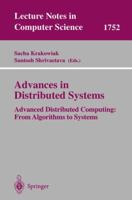 Advances in Distributed Systems: Advanced Distributed Computing: From Algorithms to Systems (Lecture Notes in Computer Science) 354067196X Book Cover