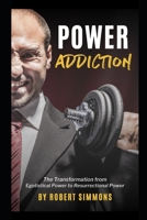 Power Addiction: The Transformation from Egotistical Power to Resurrectional Power B08P1CFJ68 Book Cover