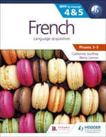 French for the Ib Myp 4 & 5 (Phases 3-5): By Concept 1471841839 Book Cover