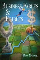 Business Fables & Foibles 1482055929 Book Cover
