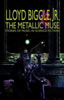 The Metallic Muse B000NPO0E4 Book Cover