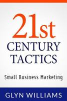 21st Century Tactics: : Small Business Marketing 1490440992 Book Cover