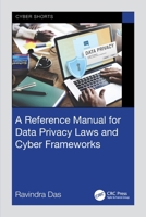 A Reference Manual for Data Privacy Laws and Cyber Frameworks (Cyber Shorts) 1032804491 Book Cover