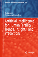 Artificial Intelligence for Human Fertility: Trends, Insights, and Predictions (Studies in Computational Intelligence, 1230) 9819512476 Book Cover