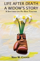 Life After Death - A Widow's Story: A Shattered Life Put Back Together B0CNRH5V6M Book Cover