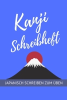 Kanji Schreibheft Japanisch Schreiben zum Üben: Japanische Kalligrafie Schreibheft für Kanji | Japanpapier A5 zum Üben von Japanische Schriftzeichen (German Edition) B07Y4MSLZ6 Book Cover
