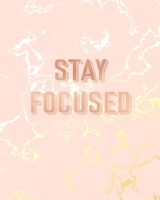 Stay Focused: Inspirational Quote Notebook, Beautiful Pink Marble and Gold 8 x 10, 120 College Ruled Pages 1707955425 Book Cover