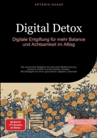 Digital Detox: Digitale Entgiftung für mehr Balance und Achtsamkeit im Alltag: Der praxisnahe Ratgeber für bewusste Mediennutzung, besseren Schlaf und ... digitalen Lebensstil (German Edition) 3384477979 Book Cover