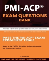 PMI-ACP® Exam Questions Bank: Provides 840 practice questions covering all exam objectives B0BBXTPHM9 Book Cover