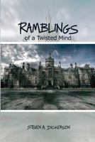 Ramblings of a Twisted Mind 1480912964 Book Cover
