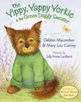 The Yippy, Yappy Yorkie in a Green Doggy Sweater 006165096X Book Cover