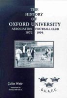 The History of Oxford University Association Football Club 1872-1998 1874427828 Book Cover