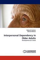 Interpersonal Dependency in Older Adults: Development of a Scale 3838384164 Book Cover