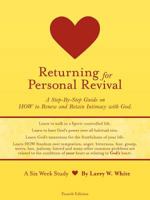 Returning for Personal Revival: A Step-By Step Guide on How to Renew and Retain Intimacy with God. 1462716776 Book Cover