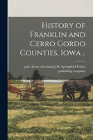 History of Franklin and Cerro Gordo Counties, Iowa .. - Primary Source Edition 1172815283 Book Cover