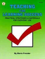 Teaching for Learning Success: Practical Strategies and Materials for Everyday Use (Kids' Stuff) 0865302804 Book Cover