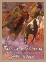 Ride Like The Wind: A Tale Of The Pony Express 0439266459 Book Cover