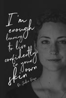I'm Enough: Learning to Live Confidently in Your Own Skin 1732444803 Book Cover