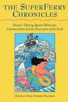 The Superferry Chronicles: Hawaii's Uprising Against Militarism, Commercialism, and the Desecration of the Earth 1935646176 Book Cover