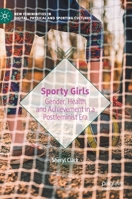 Sporty Girls: Gender, Health and Achievement in a Postfeminist Era 3030672484 Book Cover