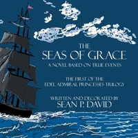The Seas of Grace: A NOVEL BASED ON TRUE EVENTS 166579075X Book Cover