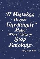 97 Mistakes People Unwittingly Make When Trying to Stop Smoking 1445754584 Book Cover