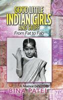 Good Little Indian Girls and Stuff: From Fat to Fab 1982216220 Book Cover