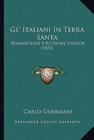 Gl' Italiani In Terra Santa: Reminiscenze E Ricerche Storich (1872) 1165435748 Book Cover