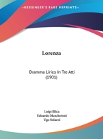 Lorenza: Dramma Lirico In Tre Atti (1901) 1165431122 Book Cover