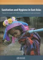 Sanitation and Hygiene in East Asia: Towards the Targets of the Millennium Development Goals and Beyond 9290616121 Book Cover