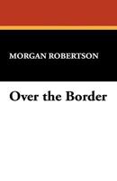Over The Border 1023576309 Book Cover