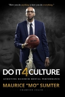 Do It 4 The Culture: Achieving Maximum Mental Performance B0CCCQR48S Book Cover