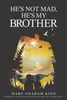 He's Not Mad, He's My Brother 1910027634 Book Cover