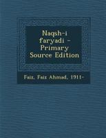 Naqsh-I Faryadi - Primary Source Edition 1293545902 Book Cover