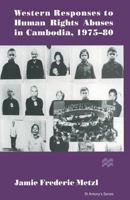 Western Responses To Human Rights Abuses in Cambodia, 1975-80 (St. Antony's) 0333643259 Book Cover